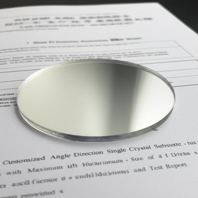 Customized Angle Direction Single Crystal Substrates with Maximum Size of 4 Inch Diameter and Test Report Provided